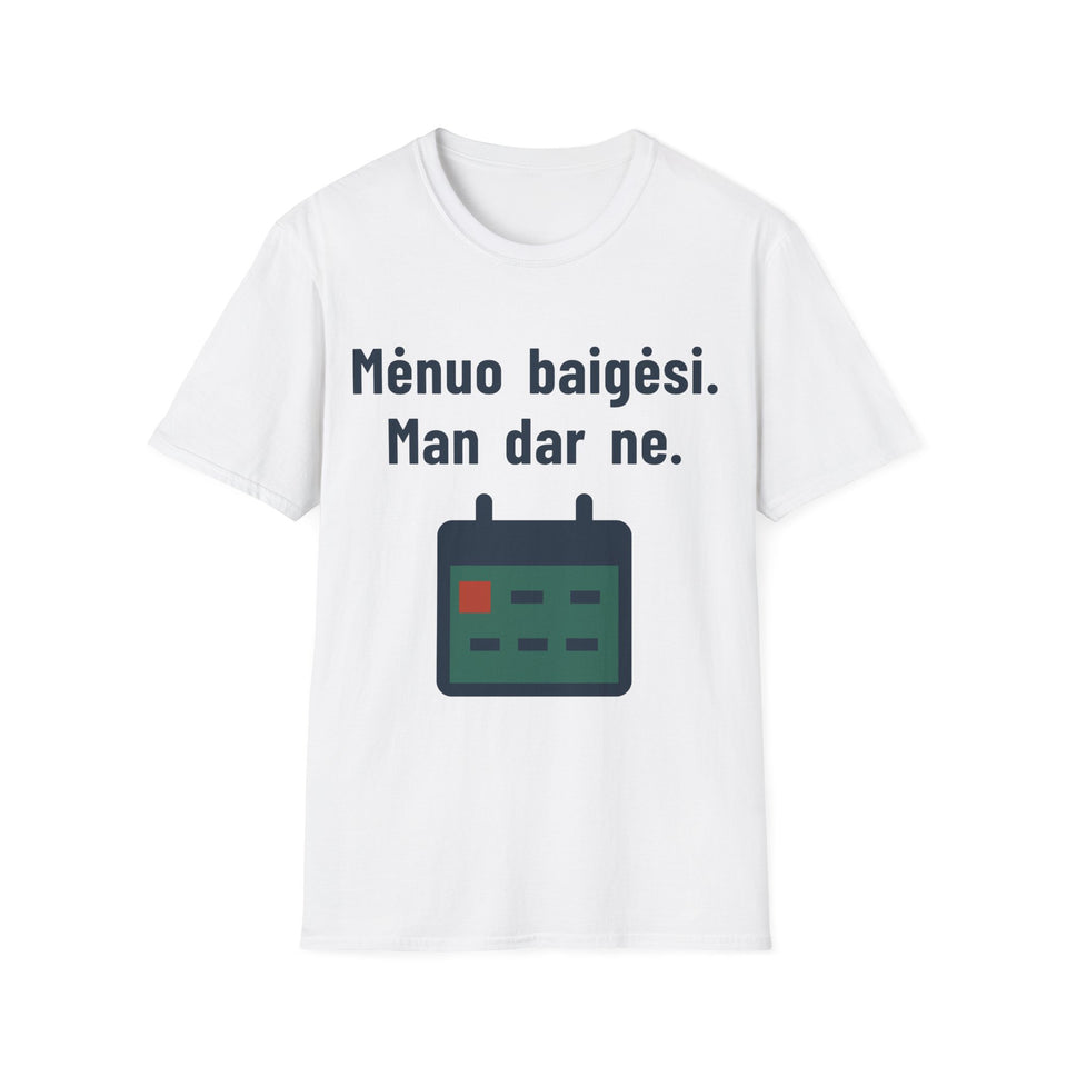 Mėnuo baigėsi. Man dar ne.