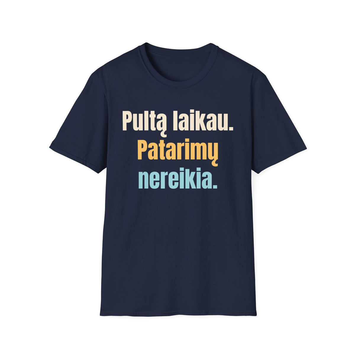 Pultą laikau. Patarimų nereikia.