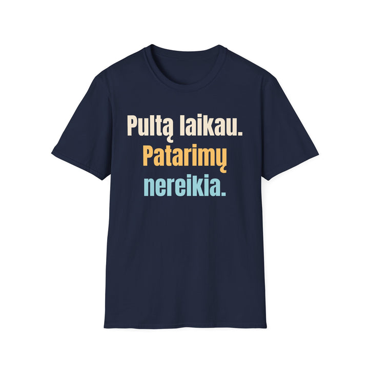 Pultą laikau. Patarimų nereikia.
