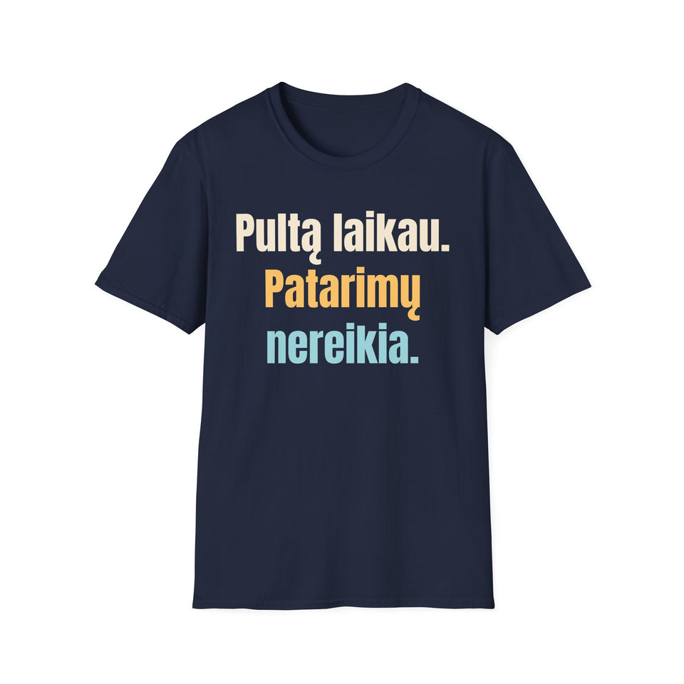 Pultą laikau. Patarimų nereikia.