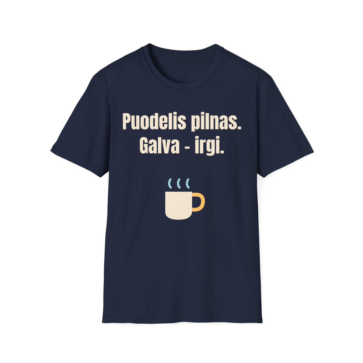 Puodelis pilnas. Galva – irgi.
