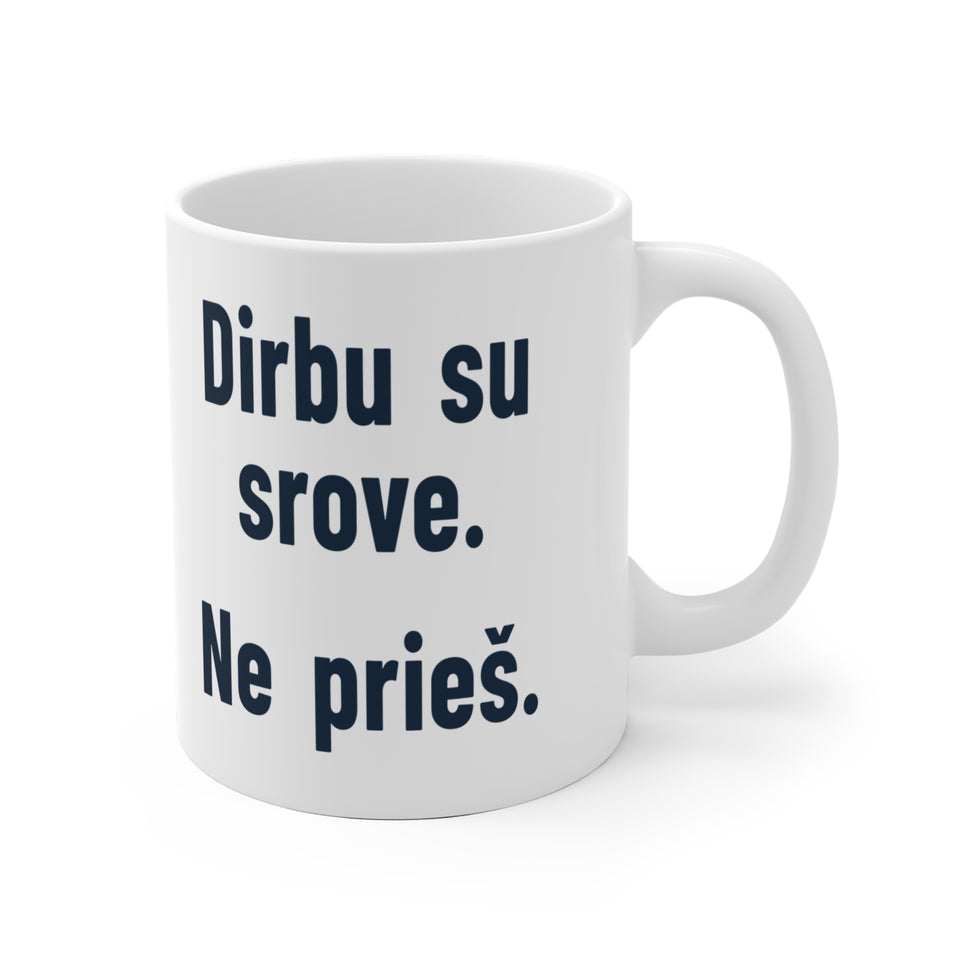 Dirbu su srove. Ne prieš.