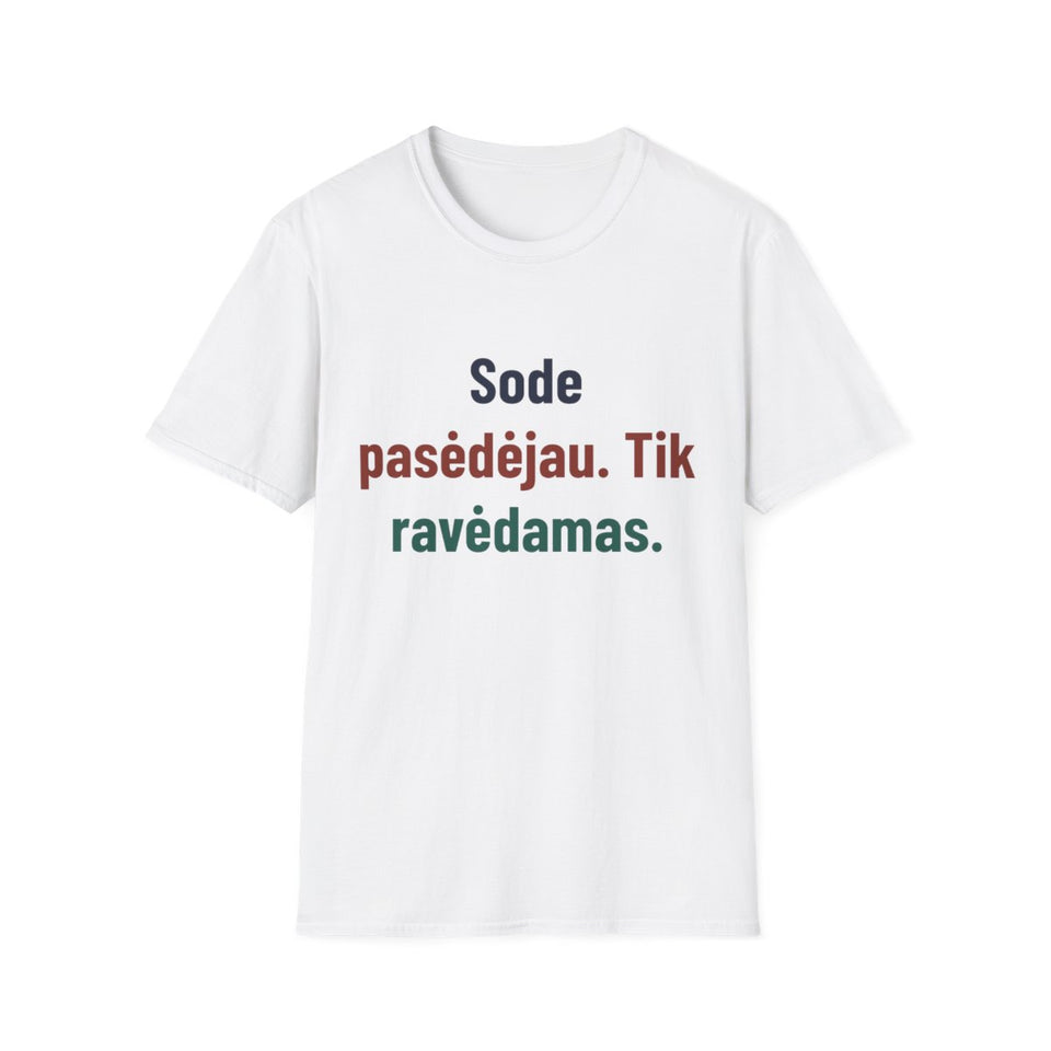 Sode pasėdėjau. Tik ravėdamas. · Marškinėliai · Balta