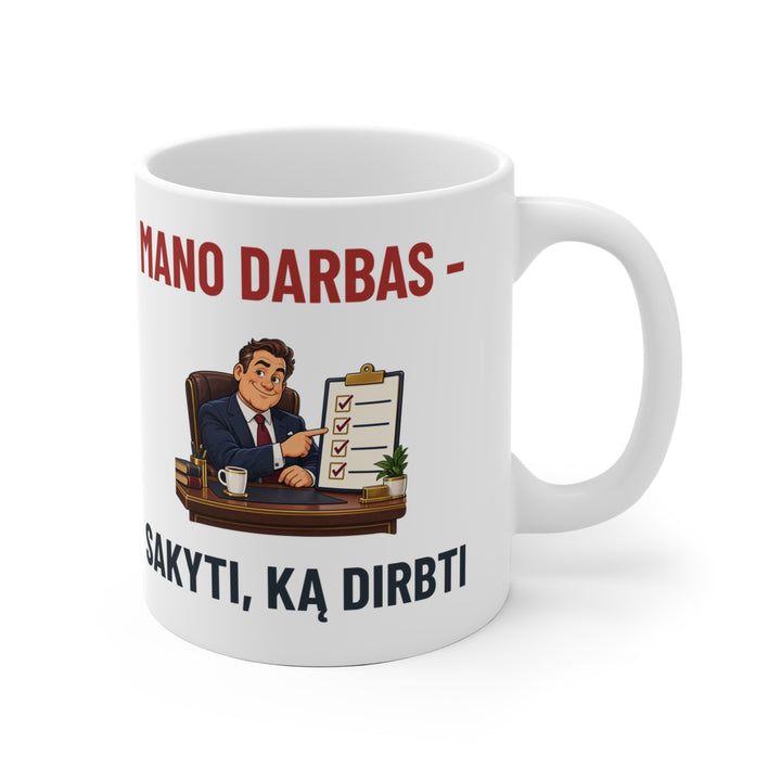 Puodelis „Mano darbas – sakyti, ką dirbti“ – bosui – Balta