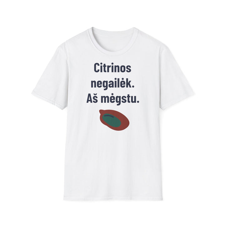 Citrinos negailėk. Aš mėgstu.