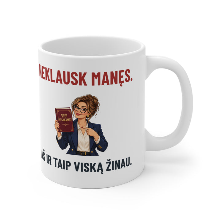 Puodelis „Neklausk manęs. aš ir taip viską žinau“ – bosei – Balta