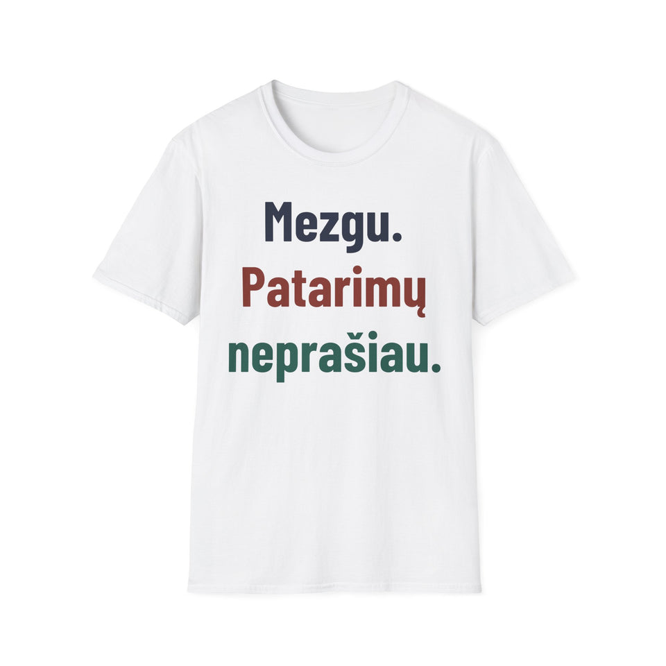 Mezgu. Patarimų neprašiau.