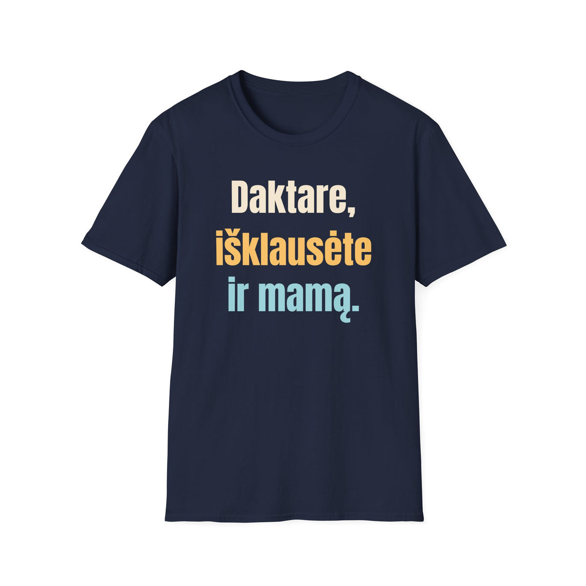 Daktare, išklausėte ir mamą.
