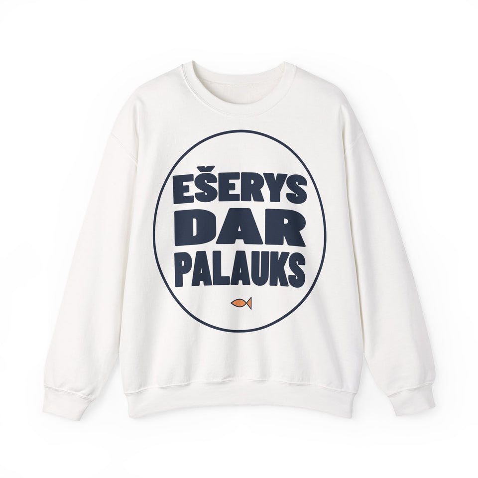 Ešerys dar palauks.