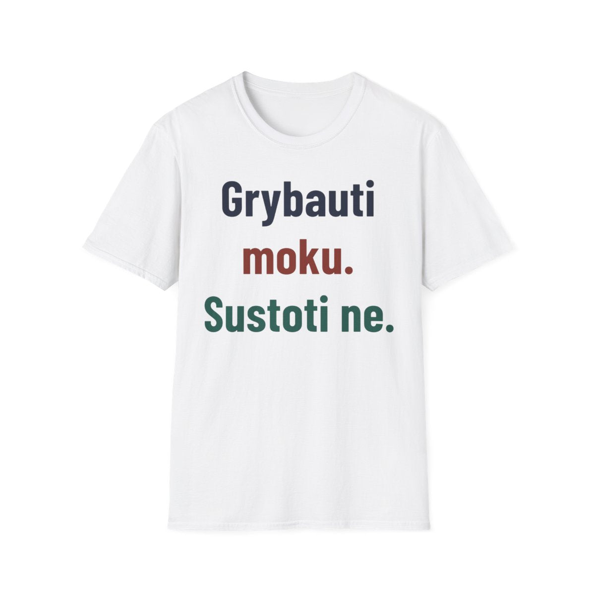 Grybauti moku. Sustoti ne. · Marškinėliai · Balta