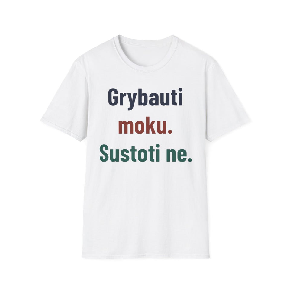Grybauti moku. Sustoti ne. · Marškinėliai · Balta
