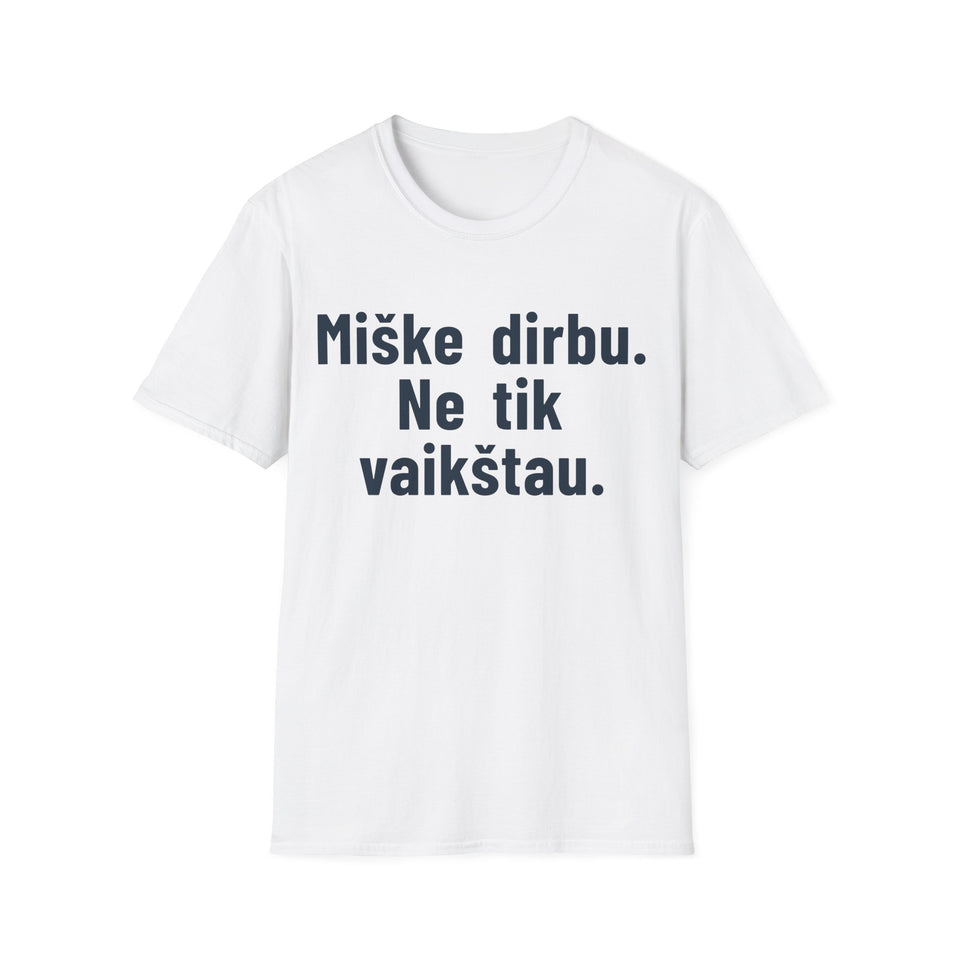 Miške dirbu. Ne tik vaikštau.