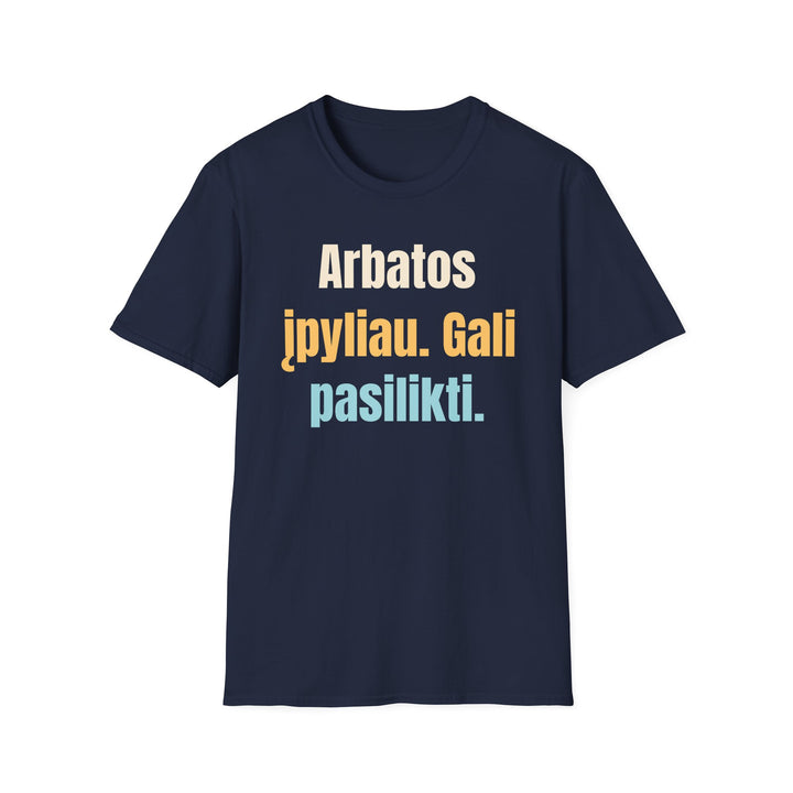 Arbatos įpyliau. Gali pasilikti.