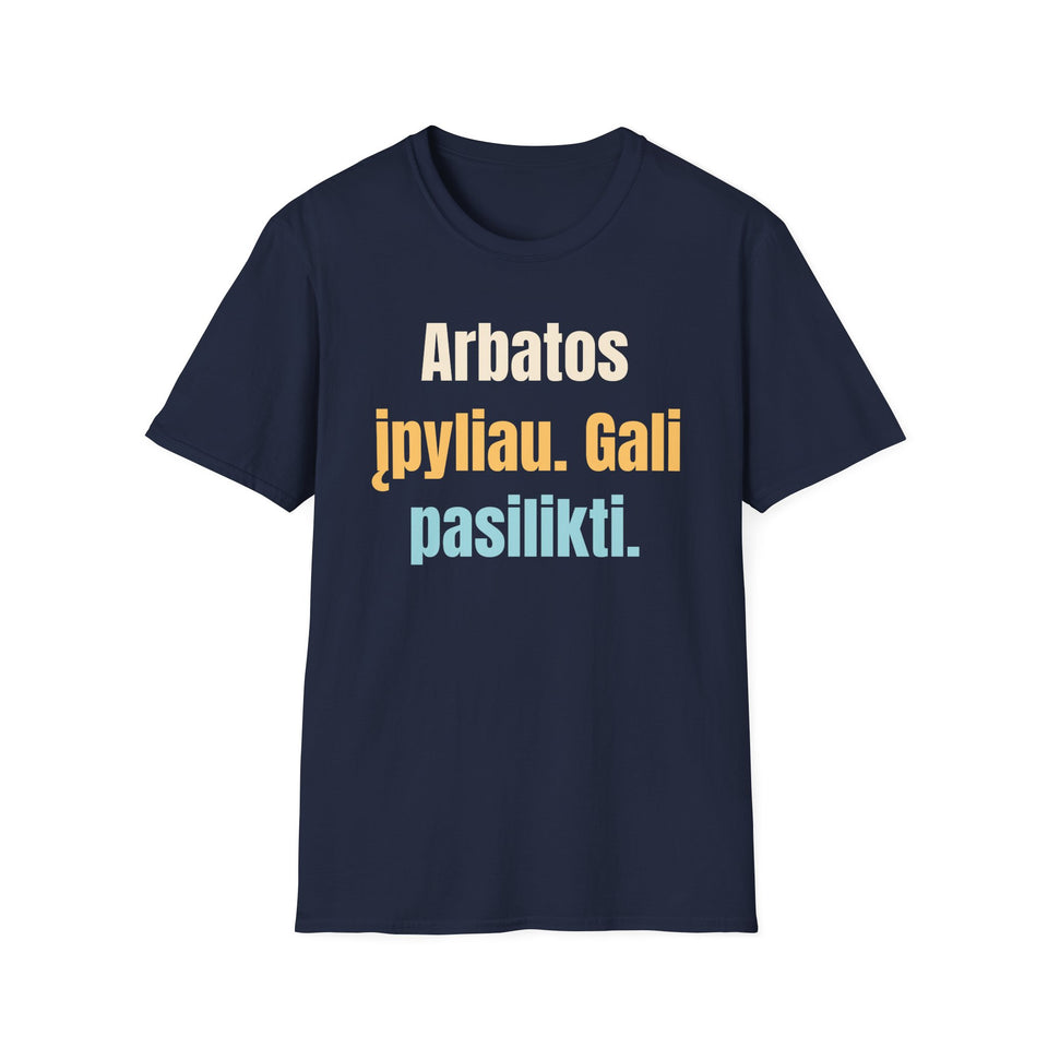 Arbatos įpyliau. Gali pasilikti.