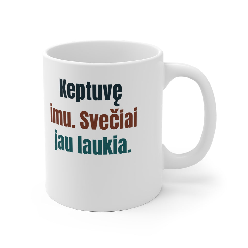 Keptuvę imu. Svečiai jau laukia.