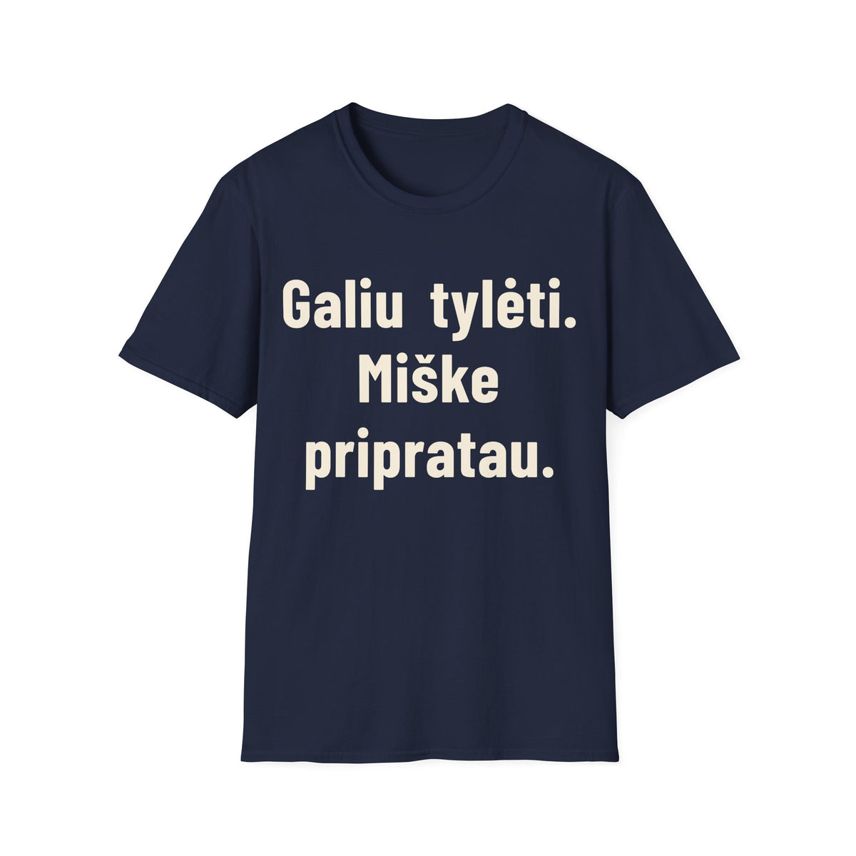 Galiu tylėti. Miške pripratau.