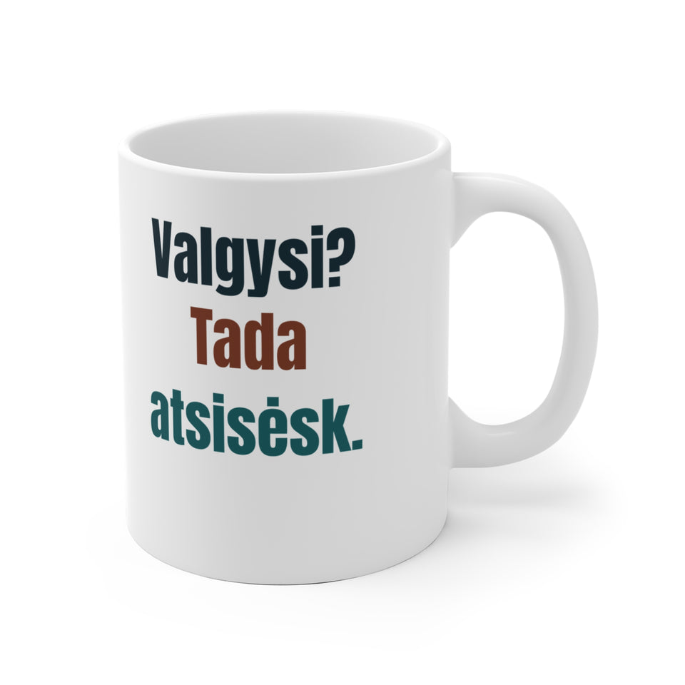 Valgysi? Tada atsisėsk.