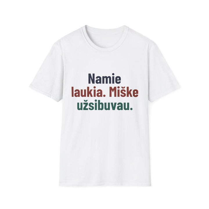 Namie laukia. Miške užsibuvau.