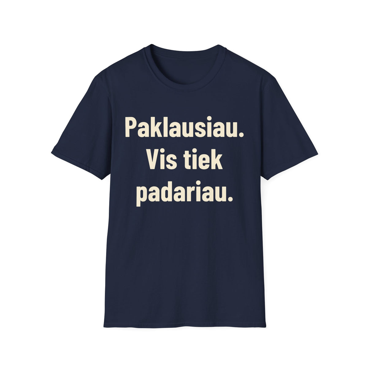 Paklausiau. Vis tiek padariau.