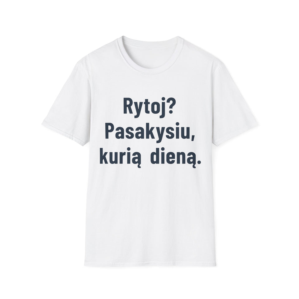 Rytoj? Pasakysiu, kurią dieną.