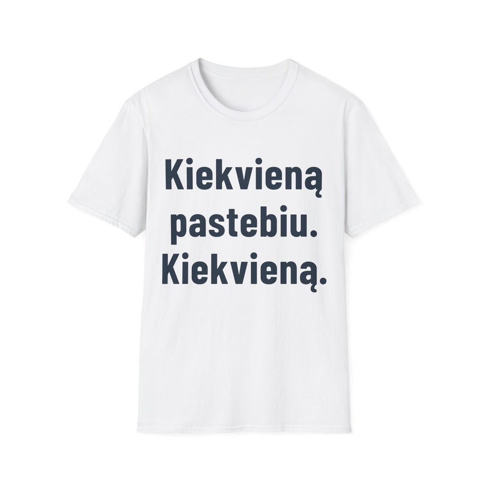 Kiekvieną pastebiu. Kiekvieną.