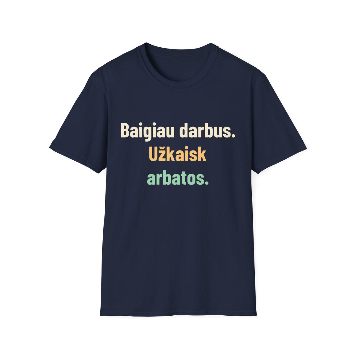 Baigiau darbus. Užkaisk arbatos.