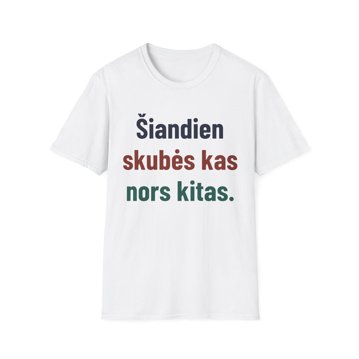 Šiandien skubės kas nors kitas.