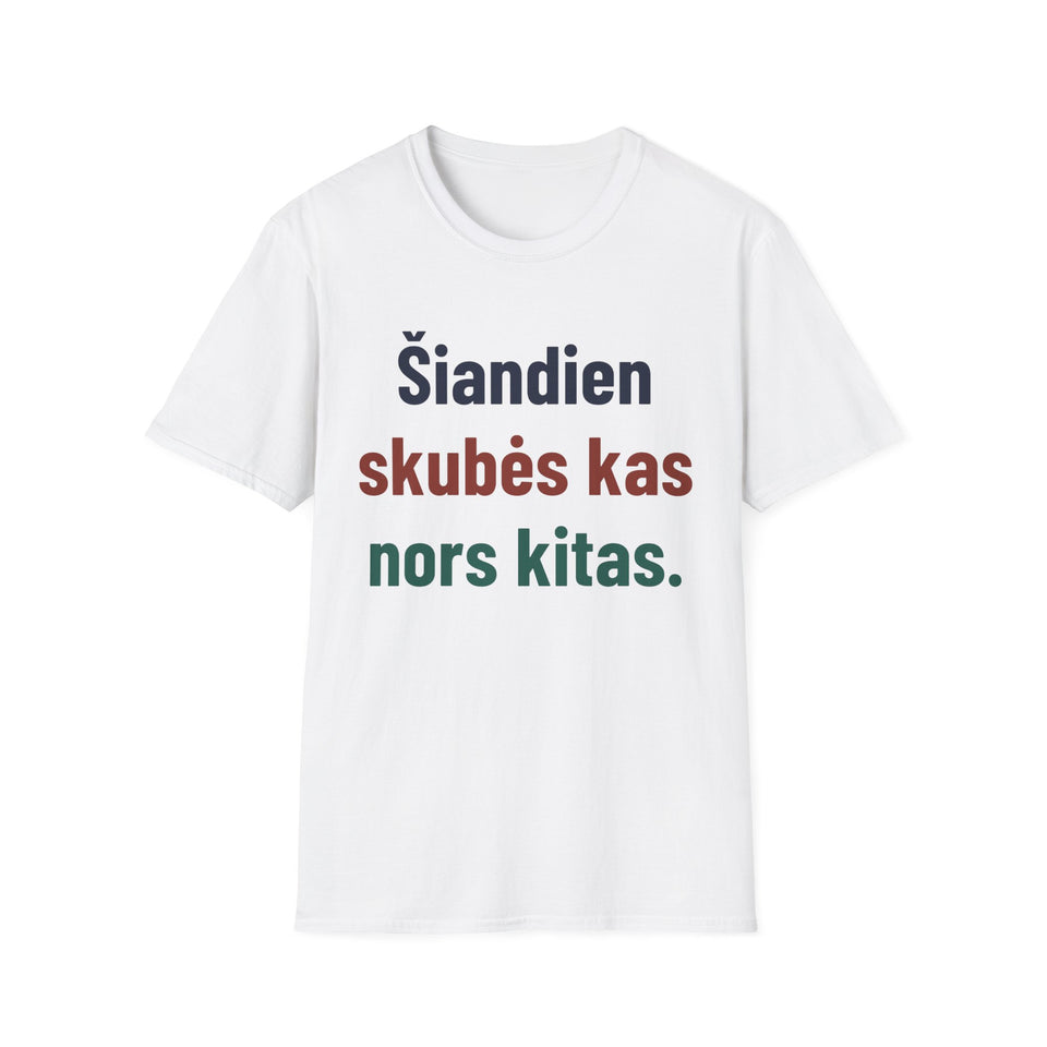 Šiandien skubės kas nors kitas.
