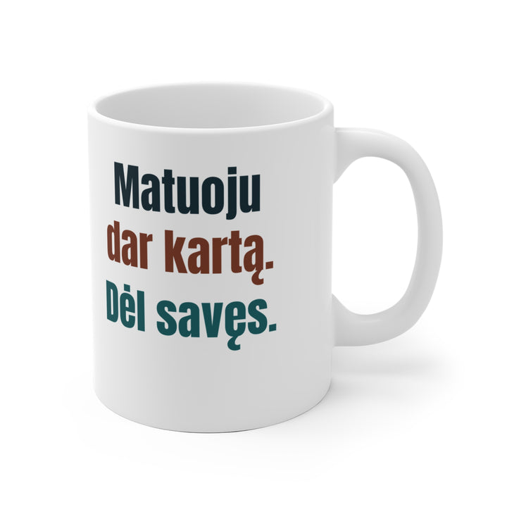 Matuoju dar kartą. Dėl savęs.
