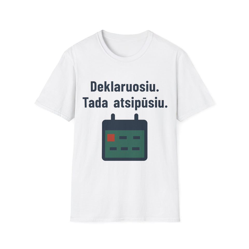 Deklaruosiu. Tada atsipūsiu.