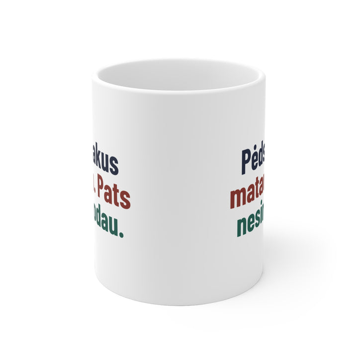 Pėdsakus matau. Pats nesirodau.