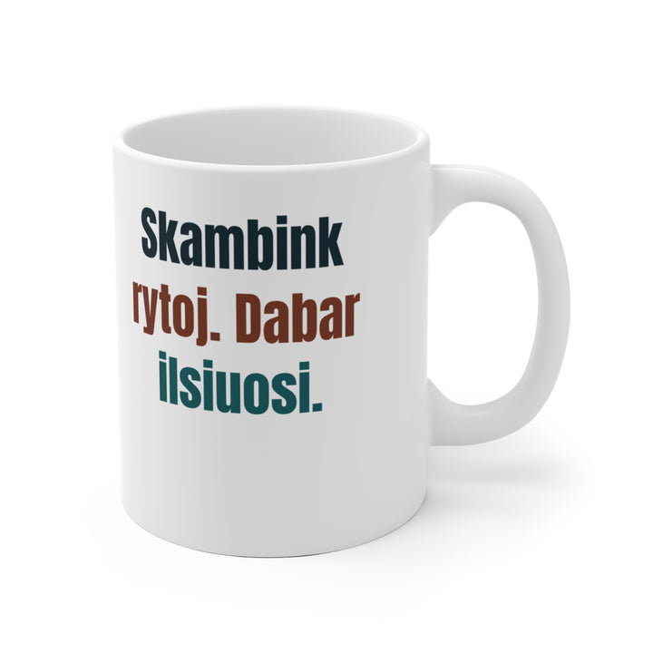 Skambink rytoj. Dabar ilsiuosi.