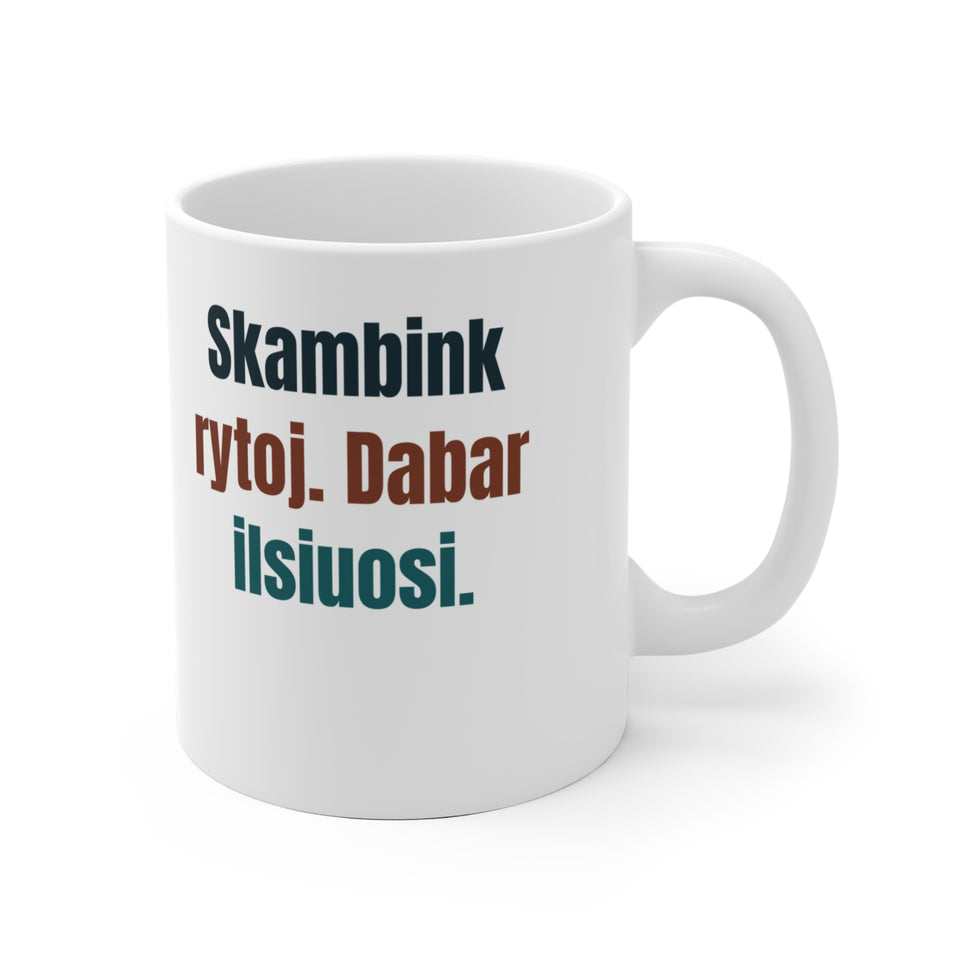 Skambink rytoj. Dabar ilsiuosi.