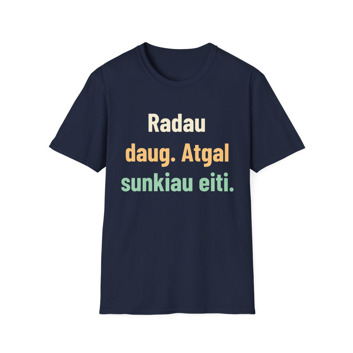 Radau daug. Atgal sunkiau eiti. · Marškinėliai · Tamsiai mėlyna
