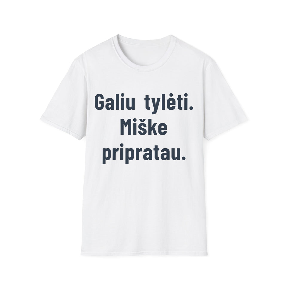 Galiu tylėti. Miške pripratau.