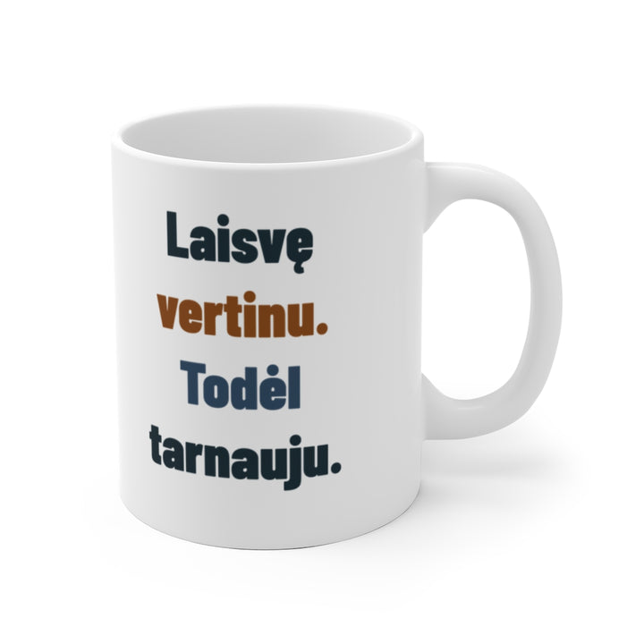 Laisvę vertinu. Todėl tarnauju.