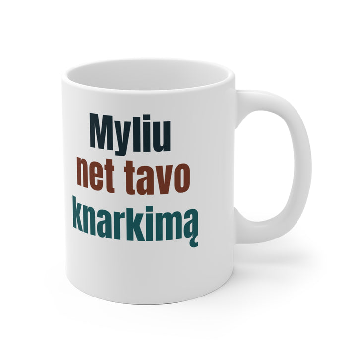 Myliu net tavo knarkimą