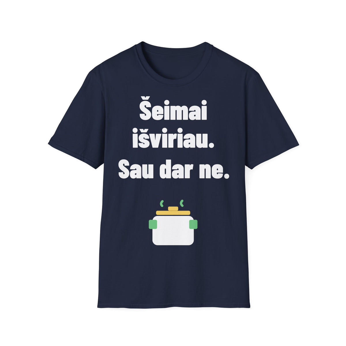 Šeimai išviriau. Sau dar ne.