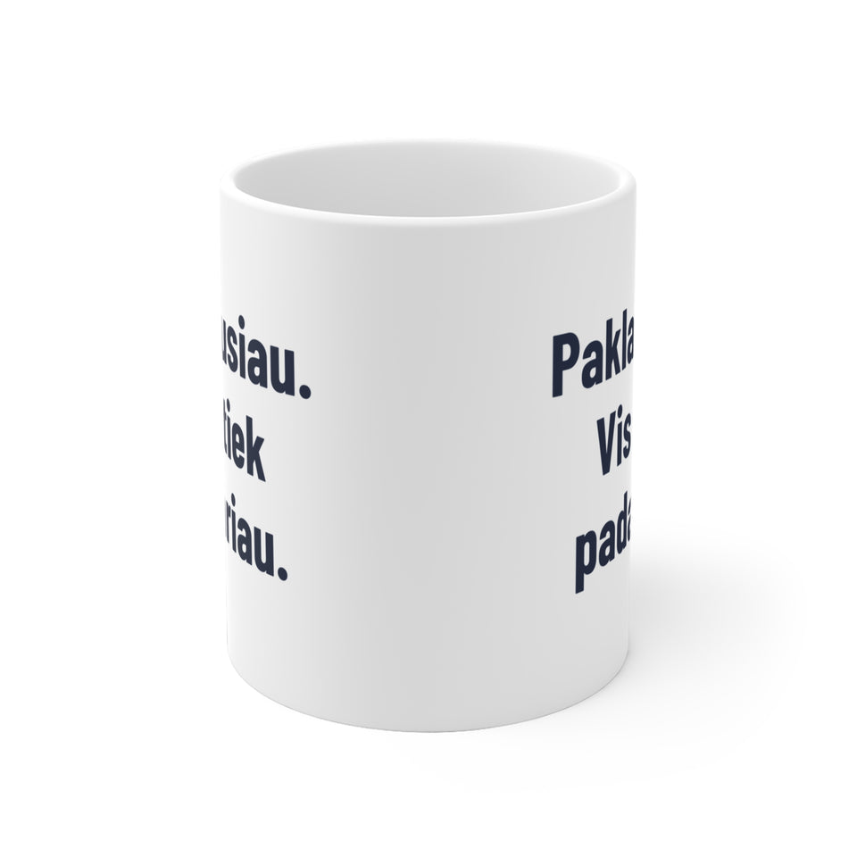 Paklausiau. Vis tiek padariau.