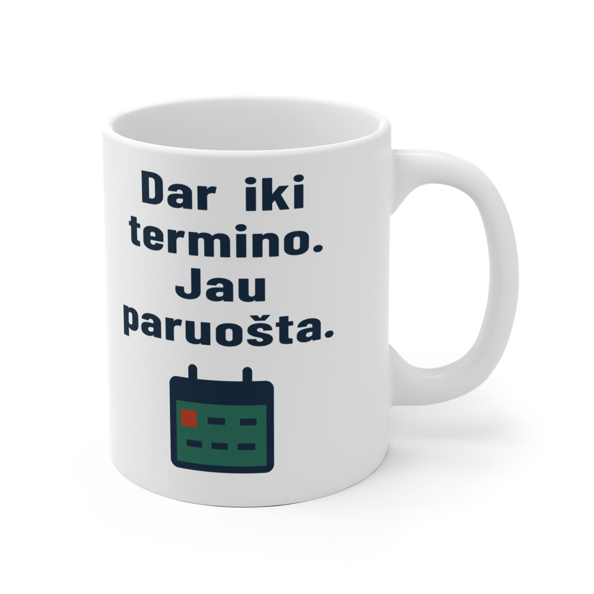 Terminas dar negreit. O aš jau baigiau.