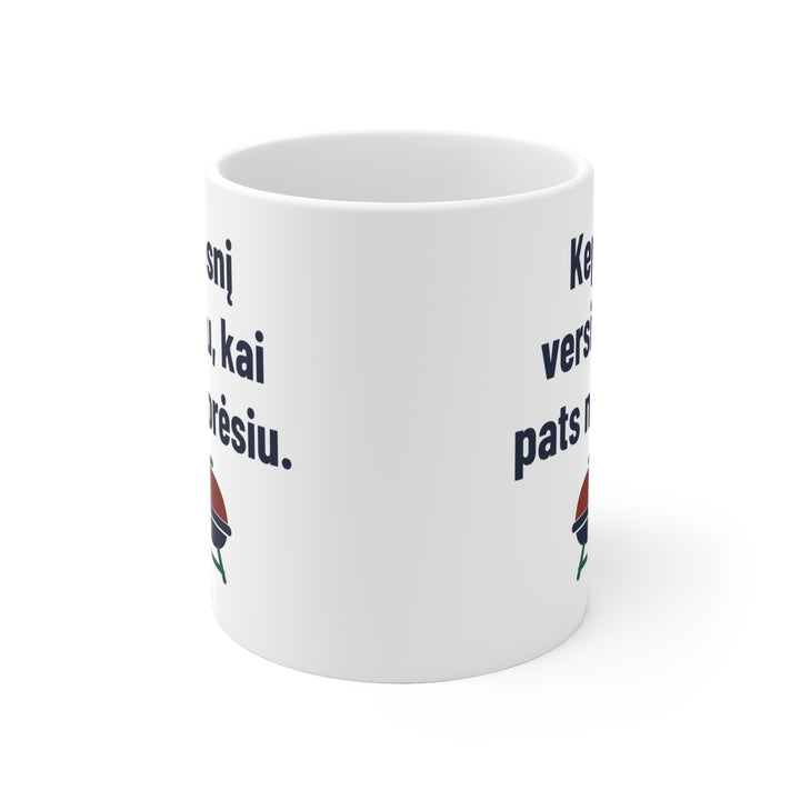 Kepsnį versiu, kai pats norėsiu.