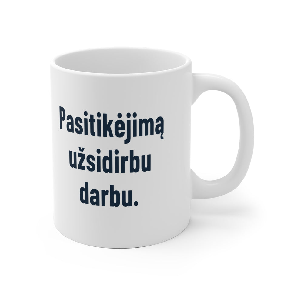 Pasitikėjimą užsidirbu darbu.