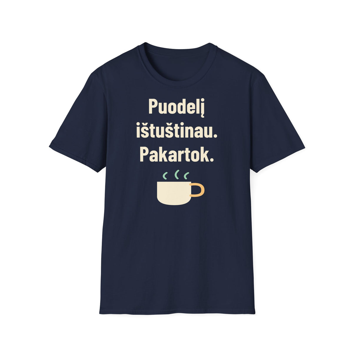 Puodelis tuščias. Įpilk dar.
