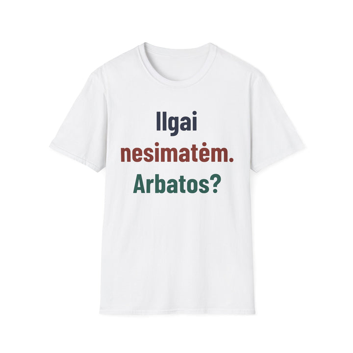 Ilgai nesimatėm. Arbatos?
