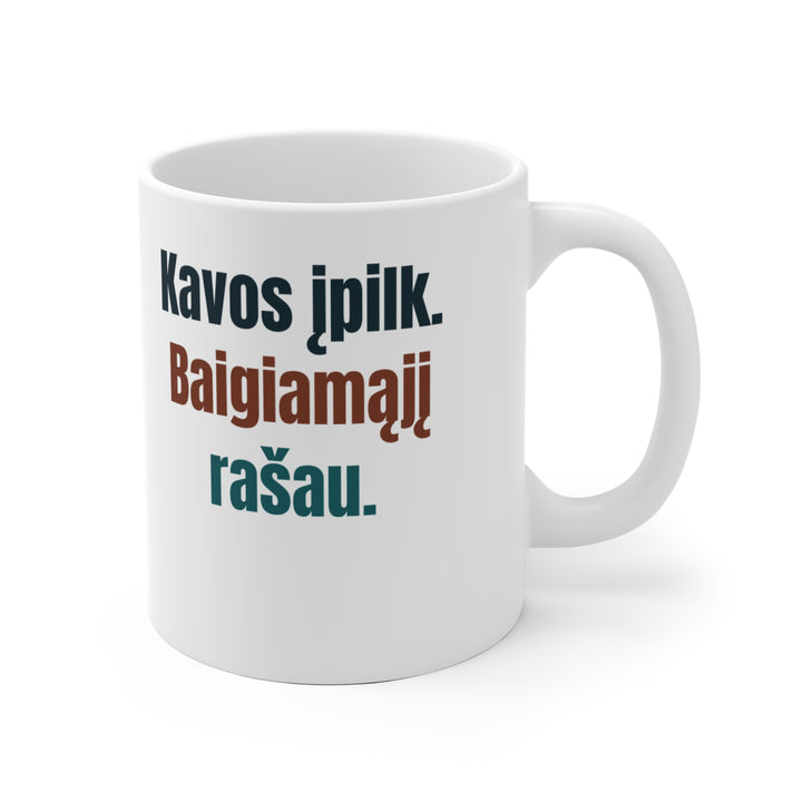Kavos įpilk. Baigiamąjį rašau.