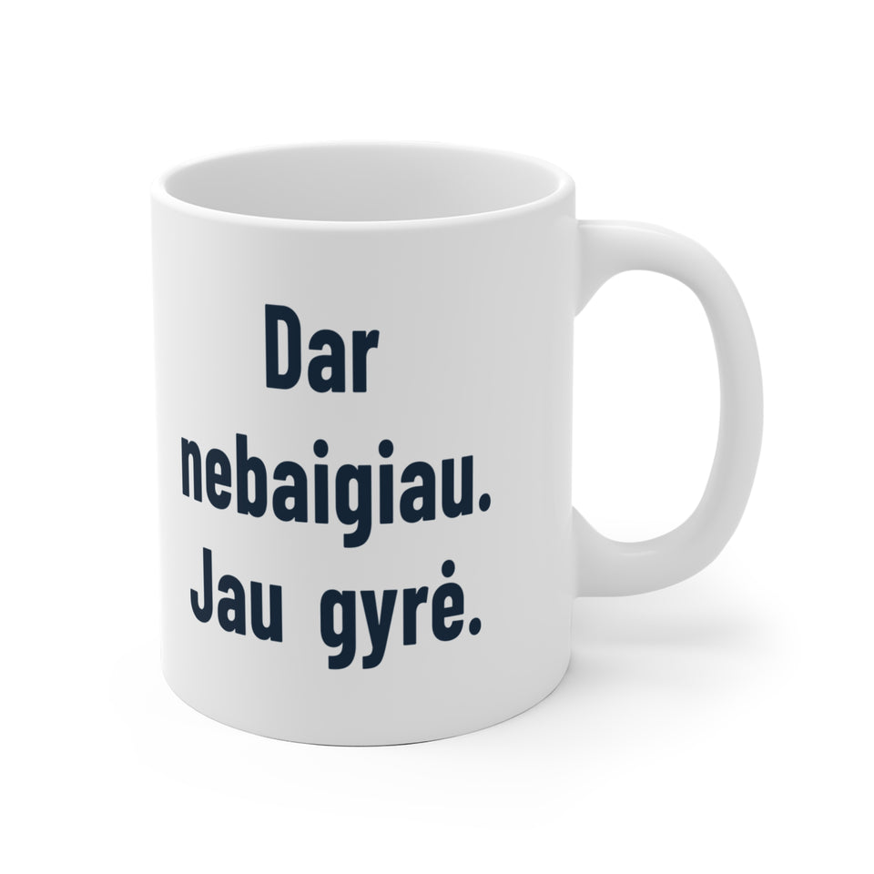 Dar nebaigiau. Jau gyrė.