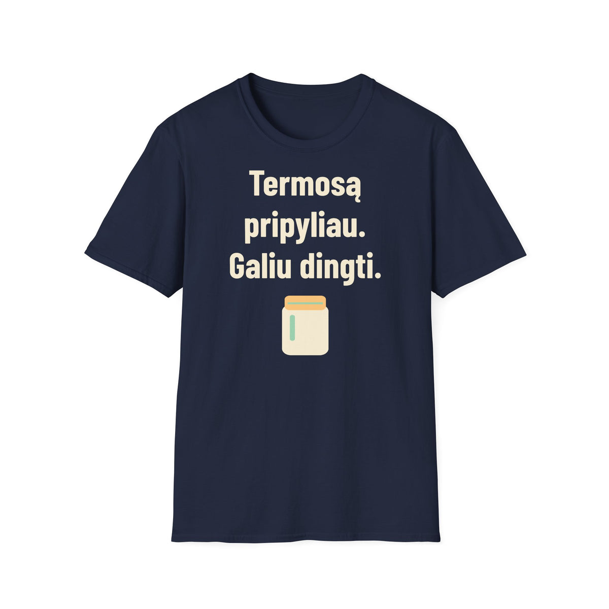 Termosą pripyliau. Galiu dingti.