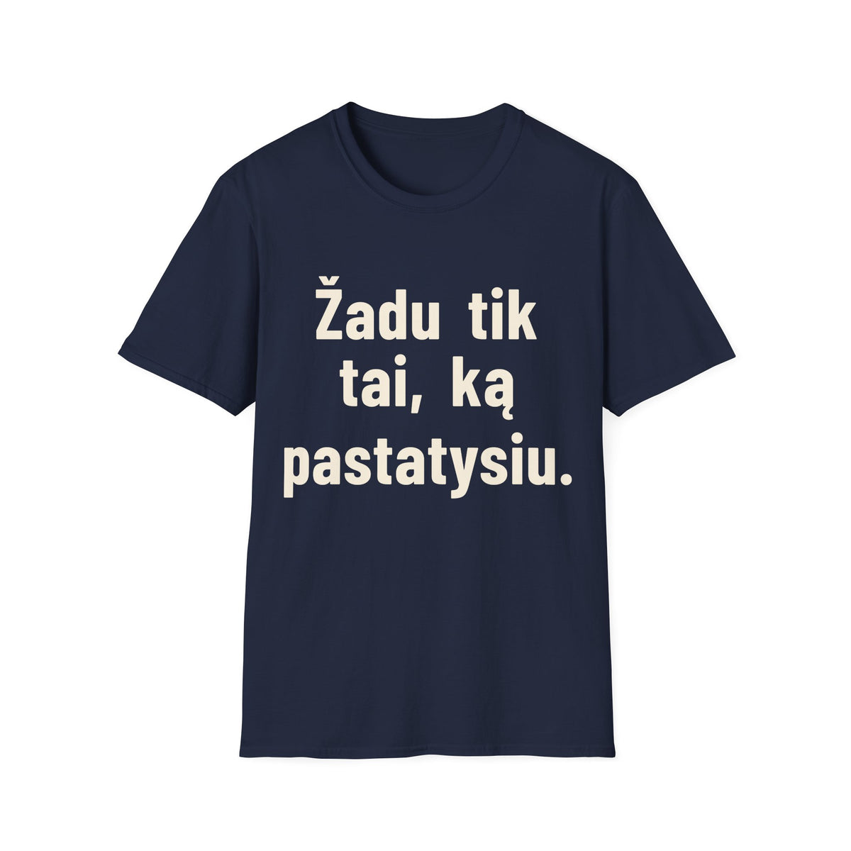 Žadu tik tai, ką pastatysiu.