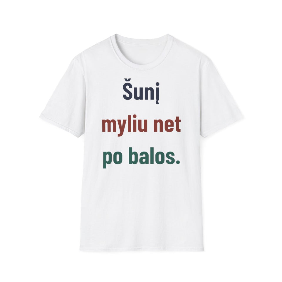 Šunį myliu net po balos. · Marškinėliai · Balta