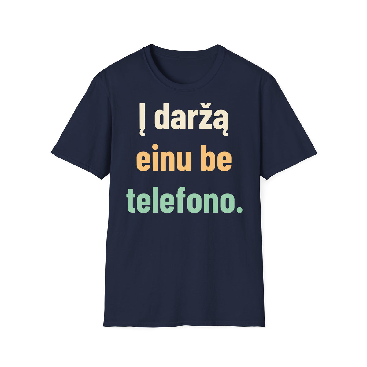 Į daržą einu be telefono.